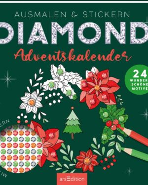 Diamond Adventskalender: Ausmalen & Stickern – 24 wunderschöne Motive mit Diamond Dots | 24 zauberhafte Adventsmotive zum Heraustrennen und Gestalten ... (Malprodukte für Erwachsene)