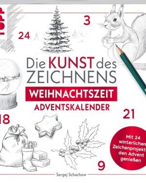 Kunst des Zeichnens Weihnachtszeit - Adventskalender: Mit 24 winterlichen Zeichenprojekten den Advent genießen (Die Kunst des Zeichnens)